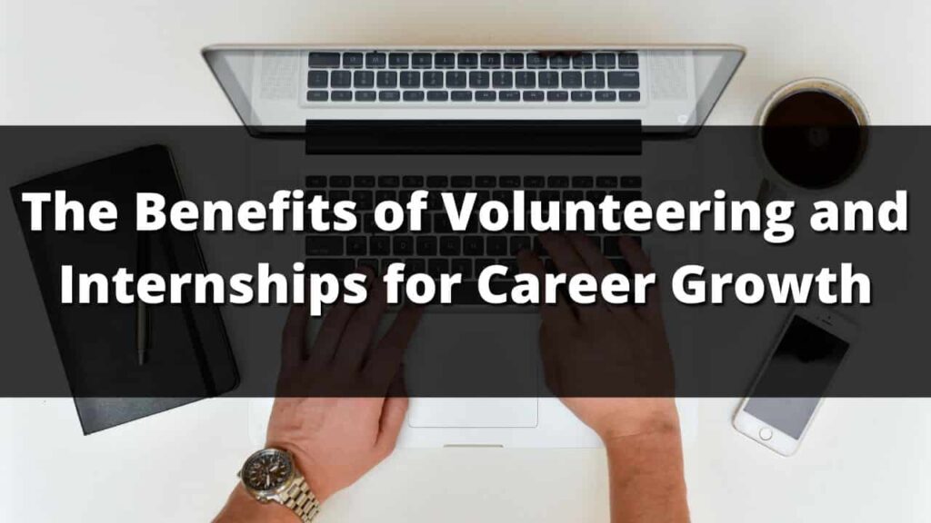 The Benefits of Volunteering and Internships