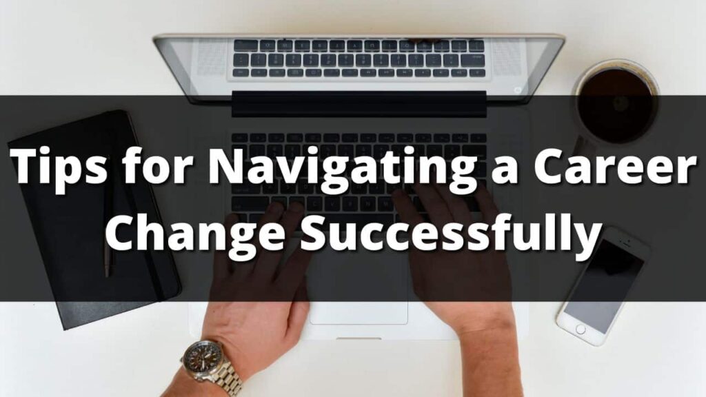 Tips for Navigating a Career Change Successfully